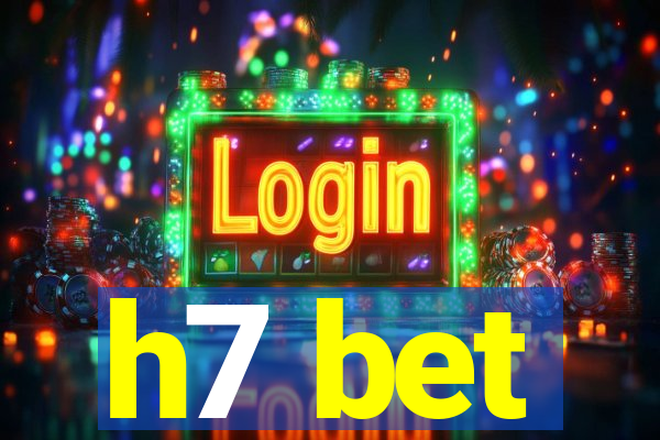 h7 bet